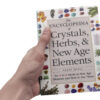 The Encyclopedia of Crystals Herbs and New Age Elements - Crystal Dreams