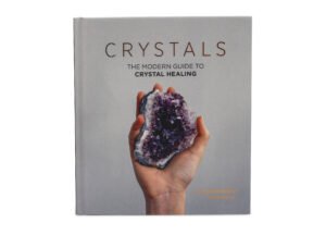 Crystals: The Modern Guide to Crystal Healing Book
