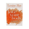 Love Your Body Book by Louise Hay - Crystal Dreams