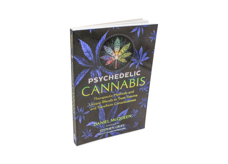 Psychedelic Cannabis: Therapeutic Methods and Unique Blends to Treat Trauma and Transform Consciousness Book