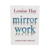 Mirror Work: 21 Days to Heal Your Life -Crystal Dreams