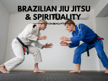 Brazilian Jiu Jitsu and Spirituality